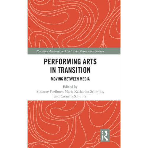 Performing Arts in Transition Moving between Media Hardcover Book