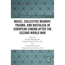 Music Collective Memory Trauma and Nostalgia in European Cinema after