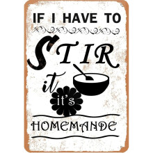 Placă metalică de tablă „If I Have to Stir It It It Homemade” (20x30 cm)