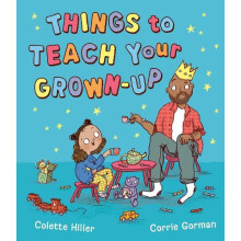 Things to Teach Your Grownup by Colette Hiller Hardcover Book