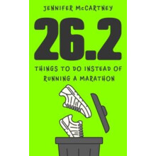 26.2 Things to Do Instead of Running a Marathon by Jennifer McCartney