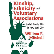 Kinship Ethnicity and Voluntary Associations Jewish Family Life in New