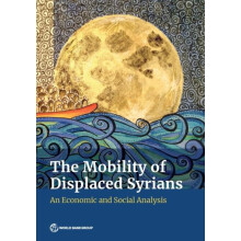 The Mobility of Displaced Syrians An Economic and Social Analysis by W