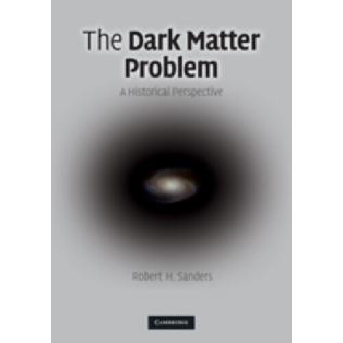 The Dark Matter Problem by Robert H. Sanders Hardcover Book