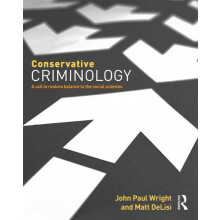 Conservative Criminology A Call to Restore Balance to the Social Scien