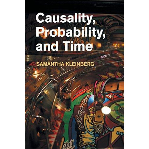 Causality Probability and Time by Samantha Kleinberg Paperback Book