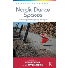 Nordic Dance Spaces Practicing and Imagining a Region by Petri Hoppu H