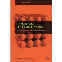 Practical Text Analytics Interpreting Text and Unstructured Data for B