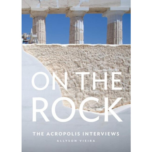 On the Rock The Acropolis Interviews Paperback Book