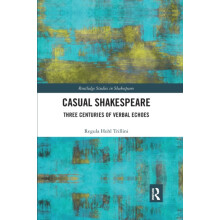 Casual Shakespeare Three Centuries of Verbal Echoes by Regula Trillini