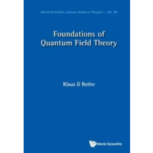 FOUNDATIONS OF QUANTUM FIELD THEORY by ROTHE KLAUS DIETER Paperback Bo