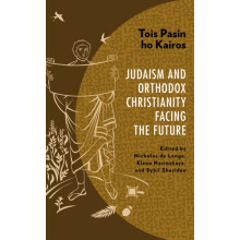 Tois Pasin ho Kairos Judaism and Orthodox Christianity Facing the Futu