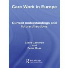 Care Work in Europe Current Understandings and Future Directions by Cl