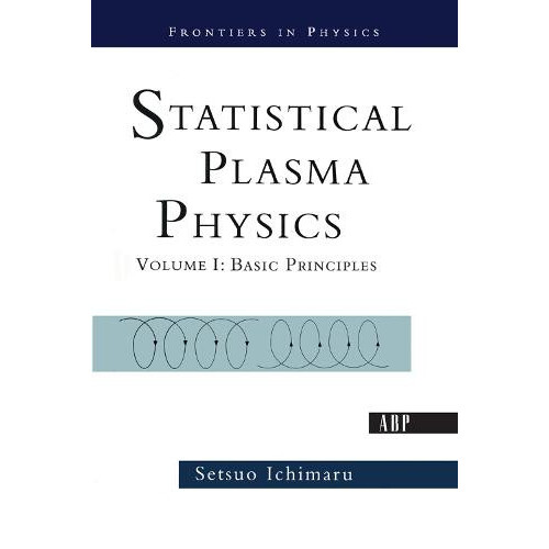 Statistical Plasma Physics Volume I Basic Principles by Setsuo Ichimar