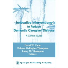Innovative Interventions To Reduce Dementia Caregiver Distress A Clini
