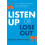 The Listen Up or Lose Out How to Avoid Miscommunication Improve Relati 1