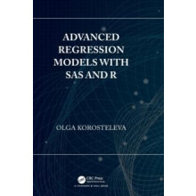 Advanced Regression Models with SAS and R by Olga Korosteleva Hardcove
