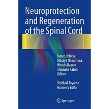 Neuroprotection and Regeneration of the Spinal Cord Hardcover Book