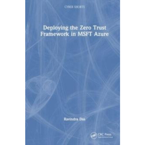 Deploying the Zero Trust Framework in MSFT Azure by Ravindra Das Paper