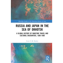 Russia and Japan in the Sea of Okhotsk A Global History of Maritime Tr