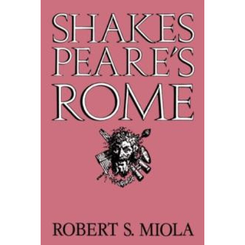 Shakespeares Rome by Robert S. Miola Paperback Book