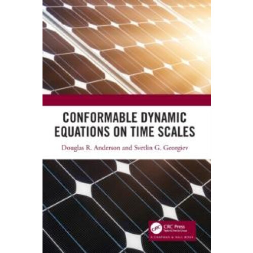 Conformable Dynamic Equations on Time Scales by Douglas R. Anderson Ha