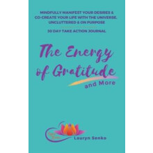 The Energy of Gratitude and More 30 Day Take Action Journal Mindfully