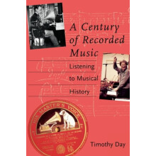 A Century of Recorded Music Listening to Musical History by Timothy Da