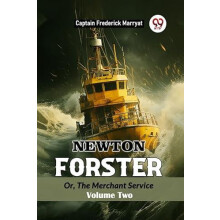 Newton Forster Or The Merchant Service Volume Two by Captain Frederick