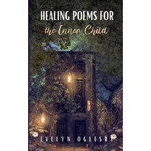 Healing Poems for the Inner Child by Evelyn Oglesby Paperback Book