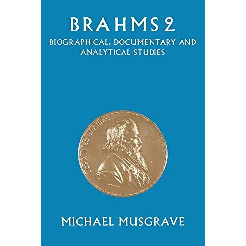 Brahms 2 Biographical Documentary and Analytical Studies Paperback Boo