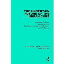 The Uncertain Future of the Urban Core by Christopher M. Law Hardcover