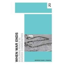 When War Ends Building Peace in Divided Communities Paperback Book