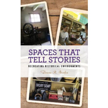 Spaces that Tell Stories Recreating Historical Environments by Donna R