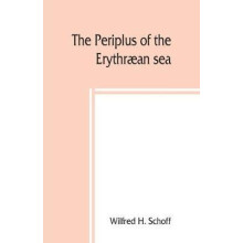 The Periplus of the Erythran sea travel and trade in the Indian Ocean