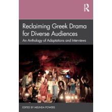 Reclaiming Greek Drama for Diverse Audiences An Anthology of Adaptatio