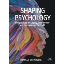 Shaping Psychology Perspectives on Legacy Controversy and the Future o