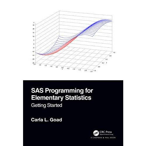 SAS Programming for Elementary Statistics Getting Started by Carla L.
