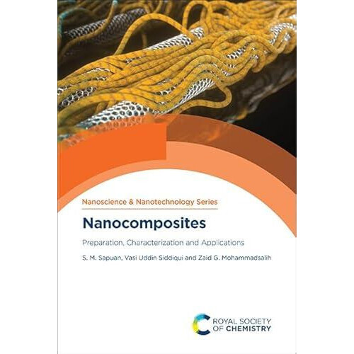 Nanocomposites Preparation Characterization and Applications by S M Sa