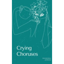 Crying Choruses by DeAndrea Jordan Paperback Book