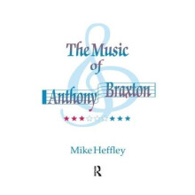 Music of Anthony Braxton by Mike Heffley Hardcover Book
