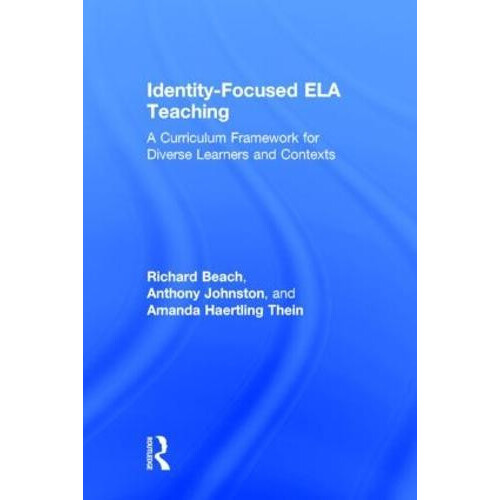IdentityFocused ELA Teaching A Curriculum Framework for Diverse Learne