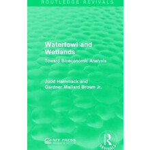 Waterfowl and Wetlands Toward Bioeconomic Analysis by Judd Hammack Pap