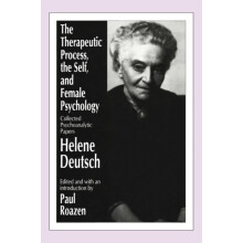 The Therapeutic Process the Self and Female Psychology Collected Psych