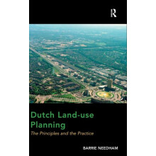 Dutch Landuse Planning The Principles and the Practice by Barrie Needh