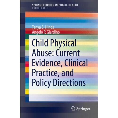 Child Physical Abuse Current Evidence Clinical Practice and Policy Dir