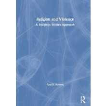 Religion and Violence A Religious Studies Approach by Paul R. Powers P