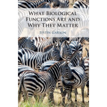 What Biological Functions Are and Why They Matter by Justin Garson Pap