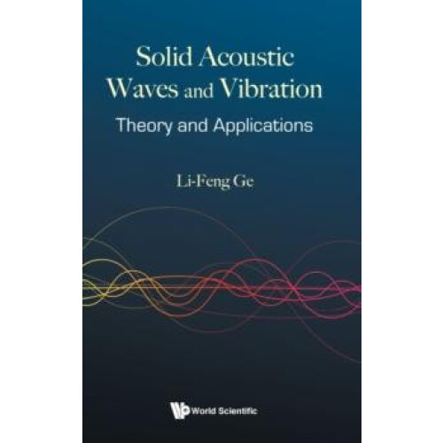 SOLID ACOUSTIC WAVES AND VIBRATION THEORY AND APPLICATIONS by GE LIFEN