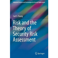 Risk and the Theory of Security Risk Assessment by Carl S. Young Paper